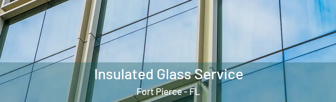  Insulated Glass Service Fort Pierce - FL